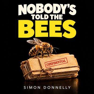 Cover of Nobody's Told the Bees