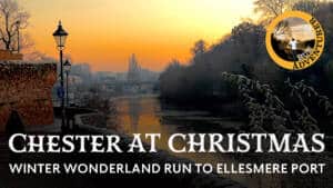 Chester at Christmas - A Winter Wonderland Run to Ellesmere Port